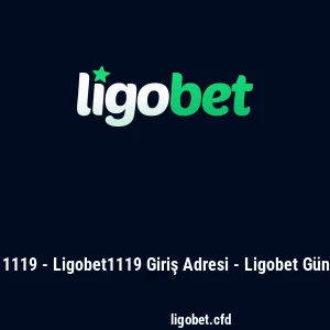 Ligobet 1119 - Ligobet1119 Giriş Adresi - Ligobet Güncel Link