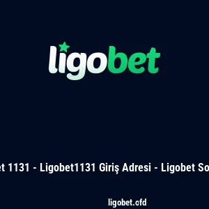 Ligobet 1131 - Ligobet1131 Giriş Adresi - Ligobet Son Link